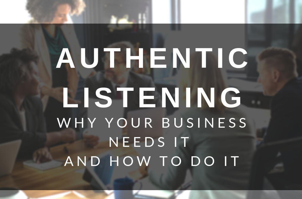 Authentic Listening – Why you need it and how to do it